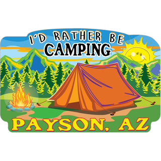 Payson  AZ   I'd Rather Be Camping Sticker