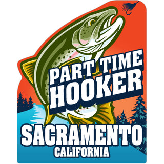 Sacramento  California   Part Time Hooker   Trout Sticker