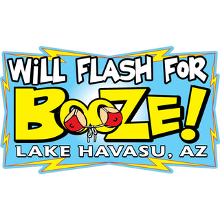 Lake Havasu  Az   Will Flash For Booze Sticker