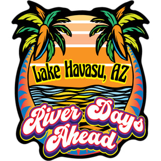 Lake Havasu  AZ   River Days Ahead Sticker