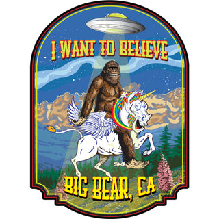 Big Bear CA   I want to believe Big Foot on Unicorn Sticker