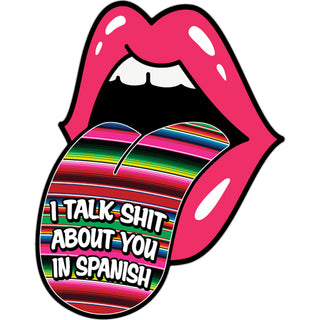 Novelty   I Talk Shit About You In Spanish Mouth tongue Sticker