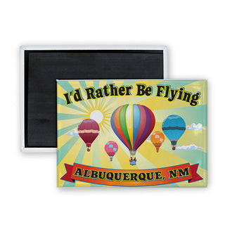 Albuquerque  NM   I'd Rather Be Flying Hot Air Balloons Rectangle Badge Magnet