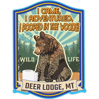 Deer Lodge  Montana   I Came  I Adventured  I Pooped Sticker
