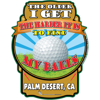 Palm Desert  California   The Older I Get Sticker