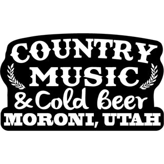 MORONI UTAH COUNTRY MUSIC AND COLD BEERS Sticker