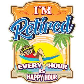 Lifestyle   I'm Retired Every Hour is Happy Hour Sticker