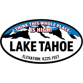 Lake Tahoe   This Whole Place Is High Sticker