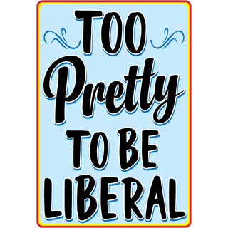 Too Pretty To Be Liberal Sticker