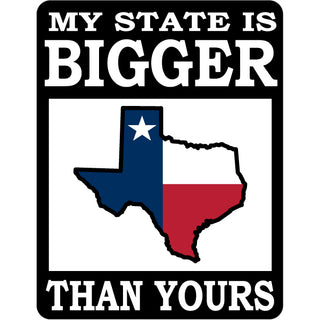 Texas   My State Is Bigger Sticker