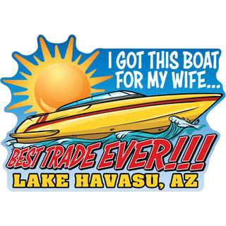 Lake Havasu  Az   I Got This Boat for My Wife Sticker