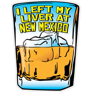 New Mexico   Left My Liver Sticker