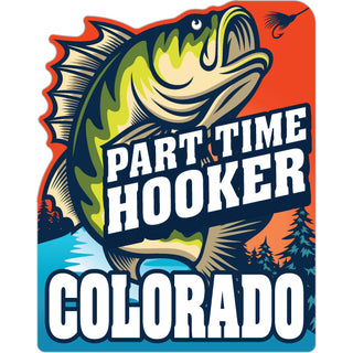 Colorado   Part Time Hooker Sticker