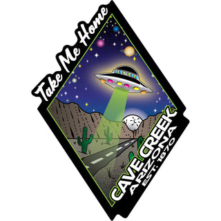 Cave Creek  Arizona est. 1870   Take Me Home Alien Sticker
