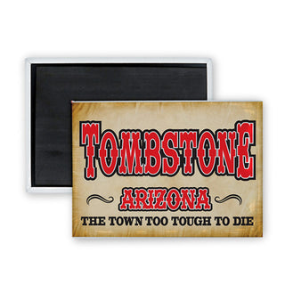 Tombstone AZ The Town Too Tough To Die Rectangle Badge Magnet