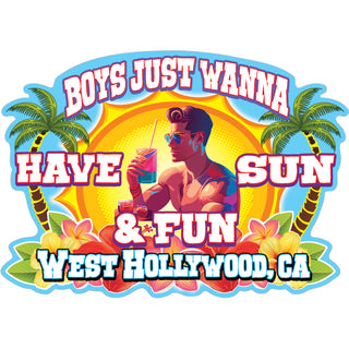 Boys Just Wanna Have Sun and Fun west hollywood Sticker