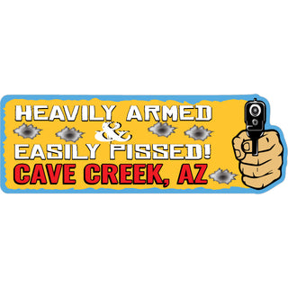 Cave Creek  Arizona   Heavily Armed & Easily Pissed Sticker