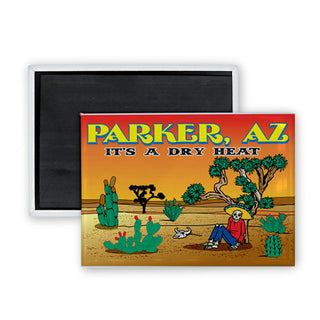 Parker Arizona Its a Dry Heat Rectangle Badge Magnet