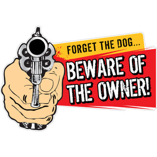 Novelty   Forget The Dog Beware Of The Owner Sticker