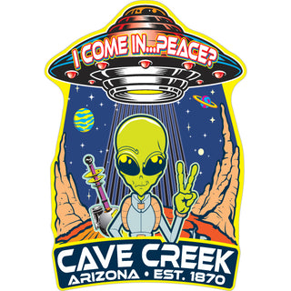 Cave Creek  Arizona est 1870   I Come in Peace Alien Sticker