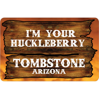 Tombstone AZ I'm Your Huckleberry on Wood large Sticker