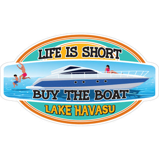 Lake Havasu   Life Is Short   Buy The Boat Sticker