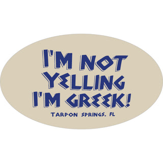 Tarpon Springs  FL I'm Not Yelling I'm Greek! Sticker