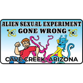 Cave Creek  Arizona   Alien Sexual Experiment Gone Wrong Sticker