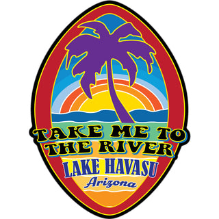 Lake Havasu  Arizona   Take Me To The River Sticker