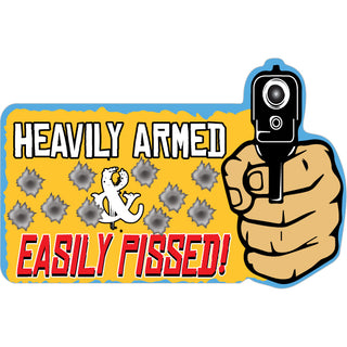 Heavily Armed and Easily Pissed   Heavily Armed & Easily Pissed Sticker