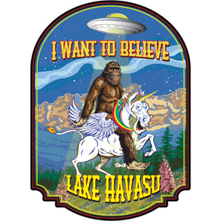 Lake Havasu   I want to believe Big Foot on Unicorn Sticker