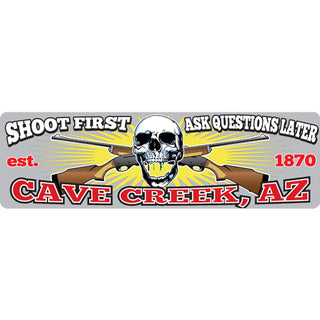 Cave Creek  Arizona SKULL GUNS SHOOT FIRST ASK QUESTIONS LATER Sticker