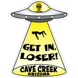 Cave Creek  Arizona   UFO Get In Loser Sticker