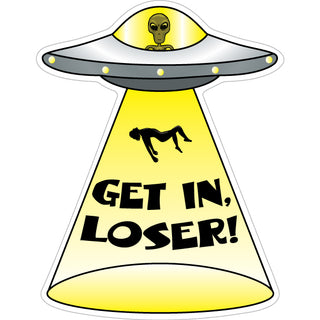 OK4 Get in Loser UFO Abduction Sticker