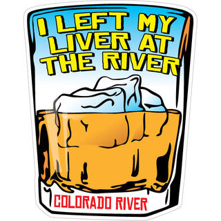 Colorado River   Left My Liver At The River Sticker