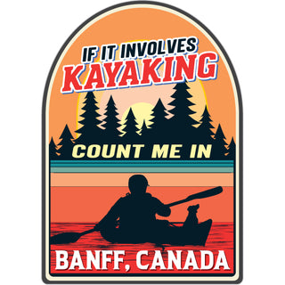 Banff  Canada   If it Involves Kayaking Count Me In Sticker