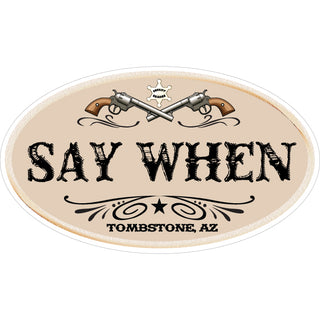 Tombstone AZ Say When Sticker