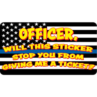 Novelty   Officer  Will This Sticker stop you from giving me a ticket Sticker