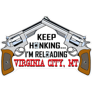 Virginia City MT Keep Honking I'm Reloading Sticker